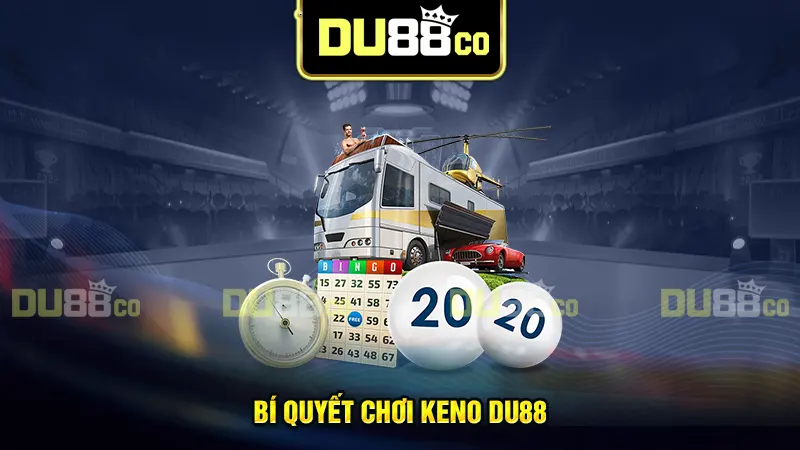 Bí quyết chơi Keno DU88 luôn giành chiến thắng 