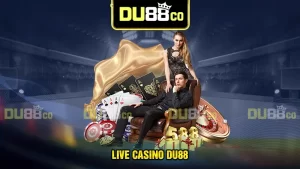 Ưu điểm hấp dẫn của Live Casino tại nhà cái DU88