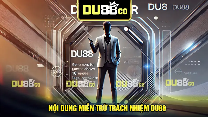 Nội dung chính của quy định miễn trừ trách nhiệm DU88