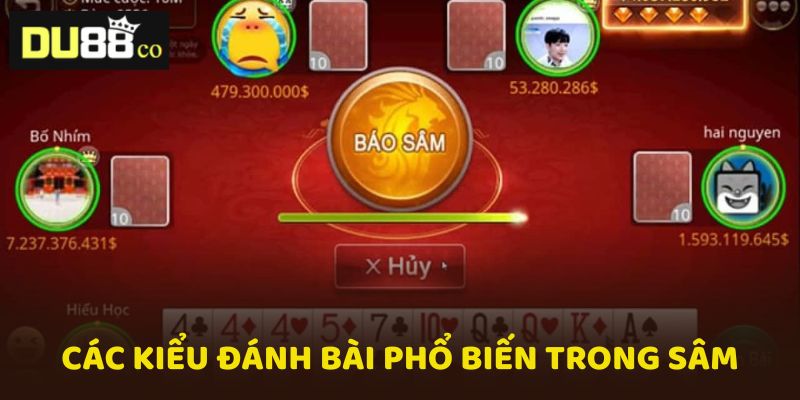 Những kiểu đánh bài phổ biến trong Sâm mà người mới cần nhớ